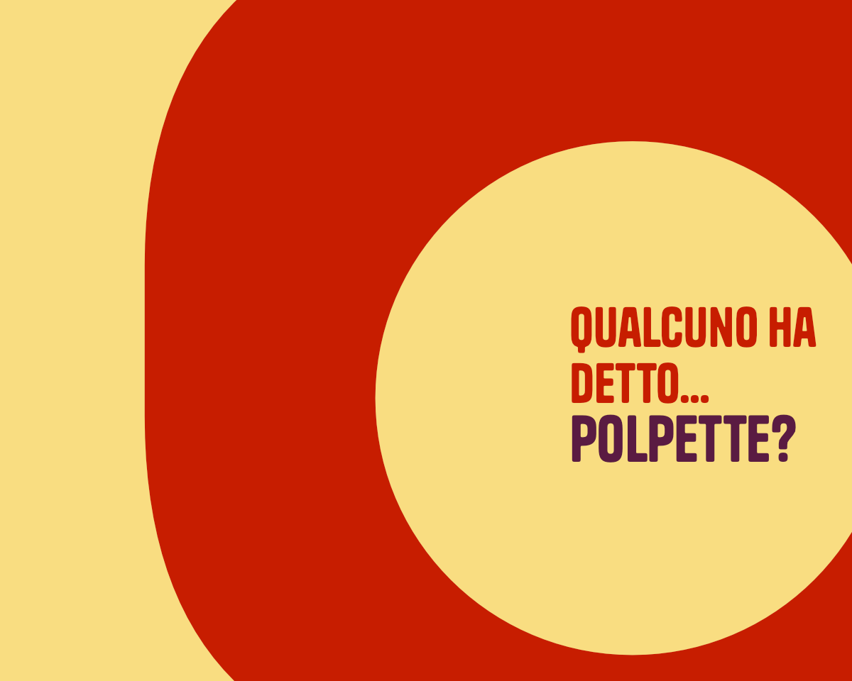 Poster tipografico con la frase 'QUALCUNO HA DETTO... POLPETTE?', con il tono di voce informale e ingaggiante del brand.
